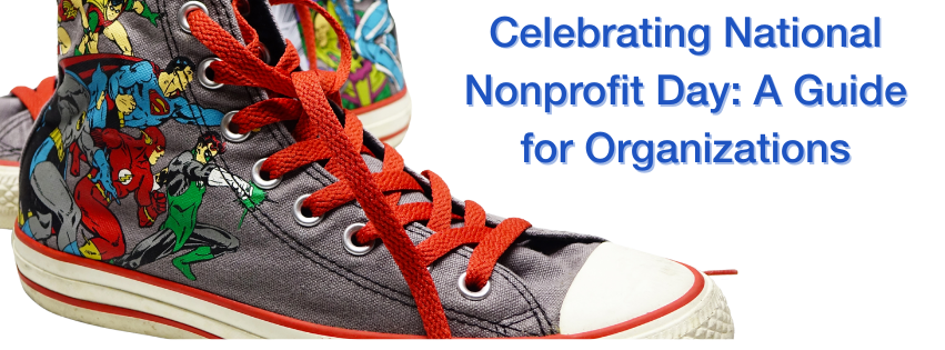 converse with superheroes on it with the "Celebrating National Nonprofit Day: A Guide for Organizations" on it.